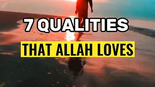 7 Qualties that Allah loves you ❤️????????????