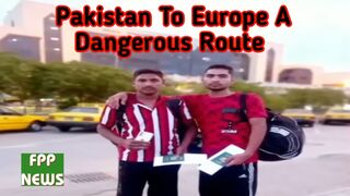 Why Pakistan citizens are taking dangerous route to Europe