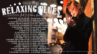 Best Blues Music ???? Beautiful Relaxing Blues Music ???? The Best Of Slow Blues Music Collection