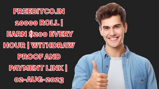 FREEBITCO.IN 10000 ROLL | EARN $200 EVERY HOUR | WITHDRAW PROOF AND PAYMENT LINK |02-AUG-2023