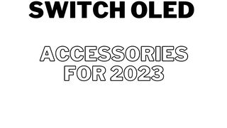 The best Nintendo Switch OLED accessories for 2023