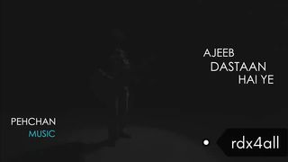 Ajeeb Dastan ha ya best Song in urdu