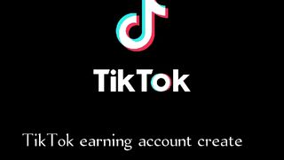 TikTok earning account create for Free of cost