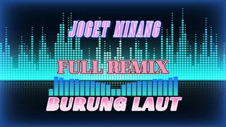 MINANG FULL REMIX BURUNG LAUT