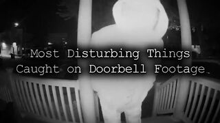 8 Most Disturbing Things Caught on Doorbell Camera Footage
