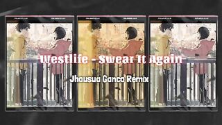 Westlife - Sweard It Again (Jhogvnxx Remix)  2023