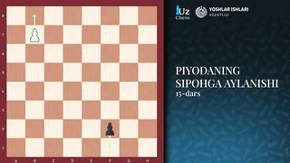 SHAXMATDA PIYODANING SIPOHGA AYLANISHI _ 15-DARS_