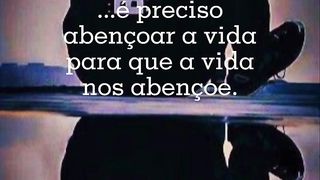 É preciso abençoar a vida