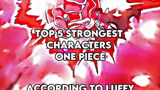 Top 5 Strongest Characters One Piece According to Luffy