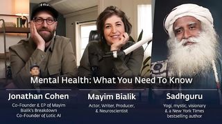 Mental Health: What You Need To Know | The Big Bang Theory's Mayim Bialik, Jonathan Cohen & Sadhguru