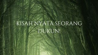 KISAH NYATA SEORANG DUKUN!!