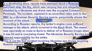Ukrainian Sea Drone Reportedly Hits Russian Merchant Ship Carrying Fuel near Crimea"