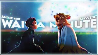 Anime MIX [ 4K ] - Wait A Minute - AMV-EDIT