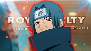 Itachi 'Badass' - Royalty [Edit-AMV]! - Very Quick.