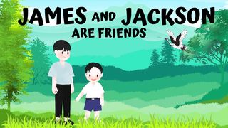 Kids Series | James and Jackson are Friends