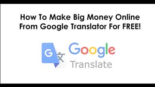 Get Paid $600 Daily From Google Translator (FREE) - Worldwide! (Make Money Online).