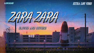 ZARA ZARA SLOWED NAD REVERB EXTRA LOFI VIBES