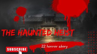 The haunted heist