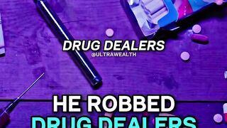HE  ROBBED DURG DEALERS