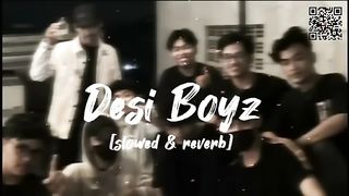 Desi Boyz Lo-fi song [Slowed & Reverb] Dream 99k