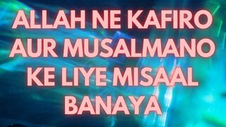 Ham ne Kafiro aur Musalmano ke liye Misaal banaya