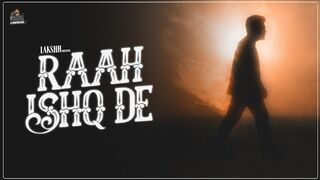 RAAH ISHQ DE lakshh official vedio latest Panjabi songs