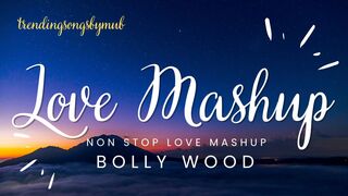 Non Stop Love Mashup |Best Mashup of Arijit Singh, Jubin Nautiyal, BPraak, Atif Aslam,Neha Kakkar