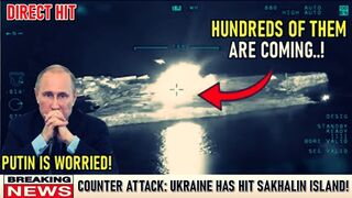 Ukraine Hits Sakhalin Island, Putin's Armory!