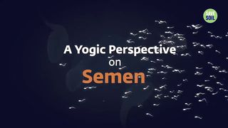 The Power of Semen Retention | Sadhguru