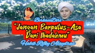 Jangan berputus-asa dari ibadahmu || Habib Rifky Alaydrus