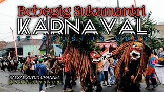 BEBEGIG SUKAMANTRI ‼️ Karnaval 17 Agustus 2023 #seni #budaya #bebegigsukamantri