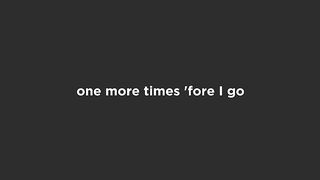 One more time for i go