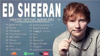 Ed Sheeran Greatest Hits Full Album 2023 -Ed Sheeran Best Songs Playlist 2023