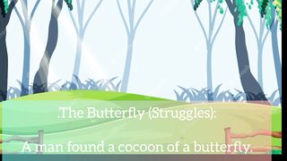 The butterfly (struggles)