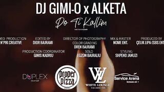 DJ Gimi-O x Alketa - Do ti Kallim [Official Video]