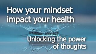 Unlocking the Power of Thought: How Your Mindset Can Impact Your Health
