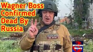 Wagner boss confirmed dead by Russia