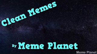 Clean Memes That Are Super Refreshing