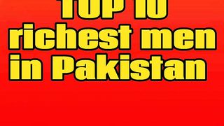 Top 10 richest men in Pakistan #viral#trending