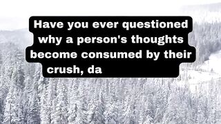 Have you ever questioned why a person's thoughts become consumed by their crush day and night?#short