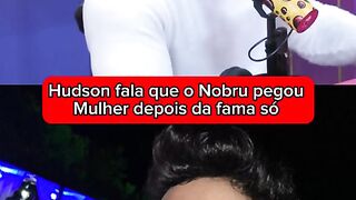 Hudson fala do nobru que pegou mulher depois da fama