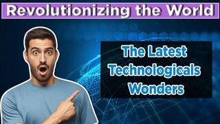 Exploring Technological Wonders: From Science Fiction to Reality
