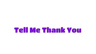Funny video: Tell Me Thank You