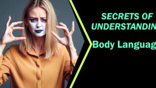 Uncover the Hidden Meanings: Secrets of Understanding Body Language