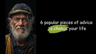 6 popular pieces of advice to change your life