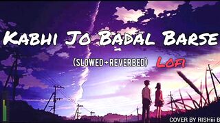 Alone Sad Midnight Song ❤️ Kabhi Jo Badal Barse [Slowed+Reverb]❤️