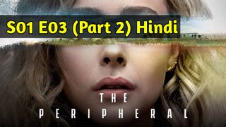 The Peripheral 2022 Hindi Dubbed S01 E03 (Part 2)