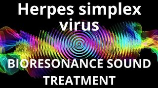 Herpes simplex virus_Session of resonance therapy_BIORESONANCE SOUND THERAPY
