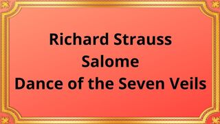 Richard Strauss Salome Dance of the Seven Veils