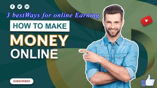 3 best ways to earn money Online